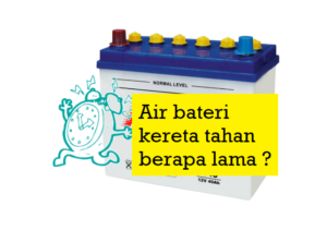 Air Bateri Kereta Tahan Berapa Lama Mekanikakereta