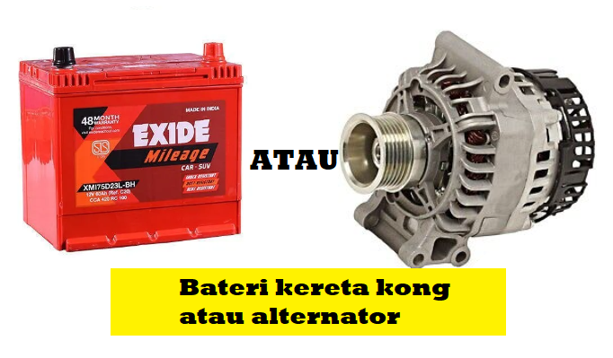 bateri kereta kong atau alternator