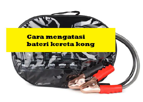 cara mengatasi bateri kereta kong