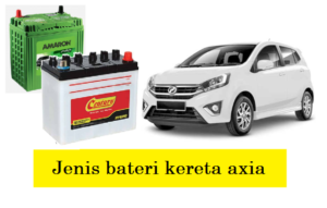 Jenis Bateri Kereta Axia - Mekanikakereta