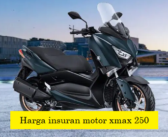 harga insuran motor xmax 250