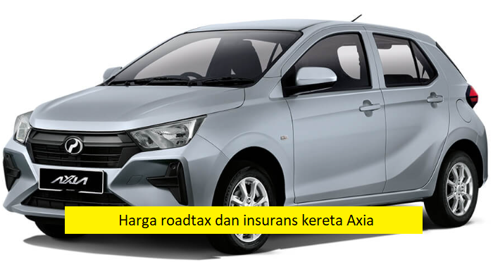 Harga roadtax dan insurans kereta Axia