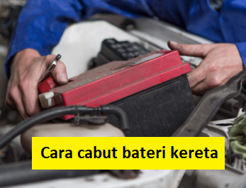 cara cabut bateri kereta