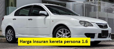 harga insuran kereta persona 1.6