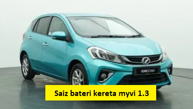 saiz bateri kereta myvi 1.3