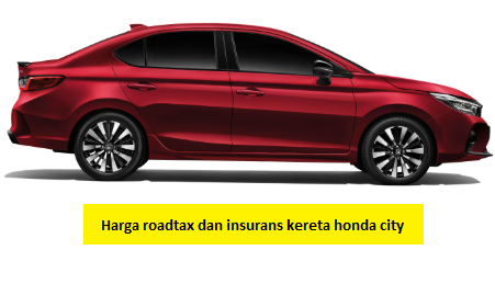 harga roadtax dan insurans kereta honda city